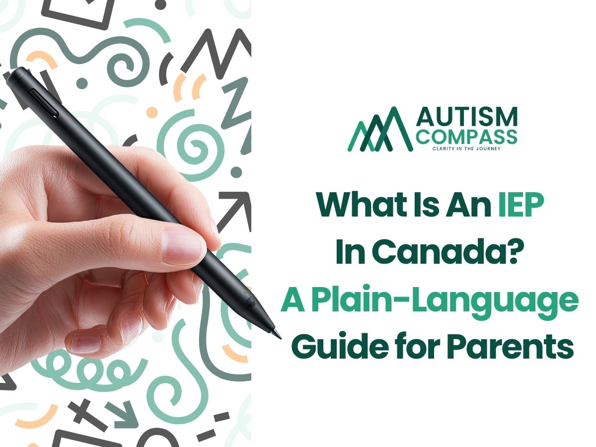 Hand holding a pen beside educational doodles and the title 'What Is an IEP in Canada? A Plain-Language Guide for Parents' with the Autism Compass logo.